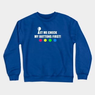 Retro Arcade Game: "Let me check my buttons first!" Crewneck Sweatshirt